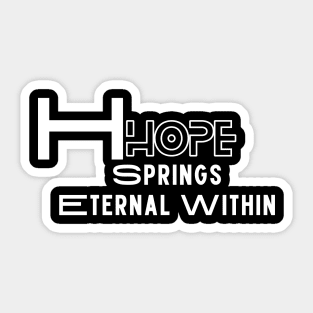 Hope Springs Eternal Within Sticker